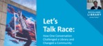Let's Talk Race: How One Conversation Challenged a Library and Changed a Community by Tamara King