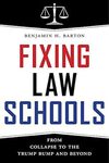 Fixing Law Schools: From Collapse to the Trump Bump and Beyond