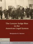 The Lawyer-Judge Bias in the American Legal System by Benjamin H. Barton