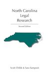North Carolina Legal Research - Second Edition by Scott Childs and Sarah Sampson