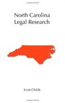 North Carolina Legal Research - First Edition by Scott Childs