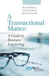 A Transactional Matter: A Guide to Business Lawyering - First Edition