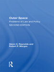 Outer Space: Problems of Law and Policy by Glenn Harlan Reynolds and Robert Merges