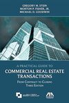 A Practical Guide to Commercial Real Estate Transactions: From Contract to Closing - Third Edition by Gregory M. Stein, Morton P. Fisher Jr., and Michael D. Goodwin