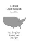 Federal Legal Research - Second Edition by Scott Childs, Mary Garvey Algero, Spencer L. Simons, Suzanne E. Rowe, and Sarah E. Ricks